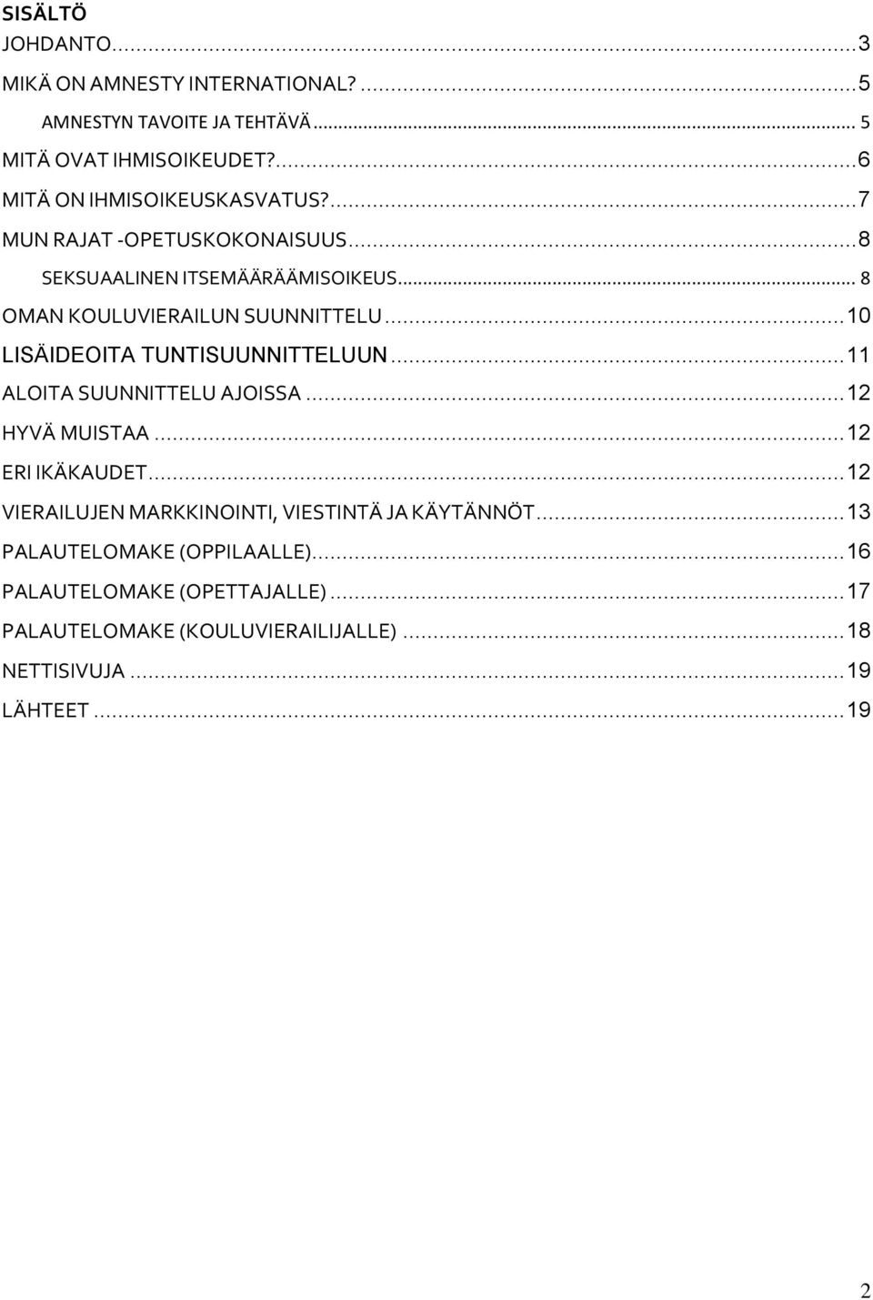 .. 10 LISÄIDEOITA TUNTISUUNNITTELUUN... 11 ALOITA SUUNNITTELU AJOISSA... 12 HYVÄ MUISTAA... 12 ERI IKÄKAUDET.
