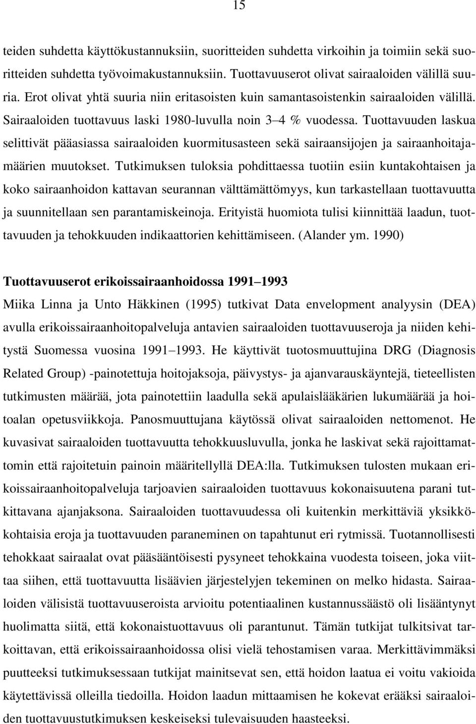 Tuottavuuden laskua selittivät pääasiassa sairaaloiden kuormitusasteen sekä sairaansijojen ja sairaanhoitajamäärien muutokset.