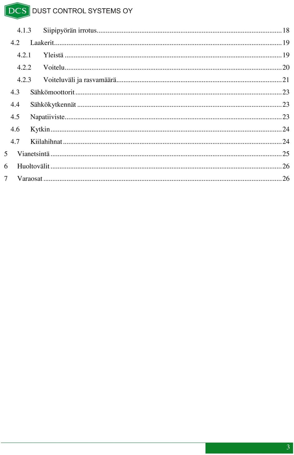 4 Sähkökytkennät... 23 4.5 Napatiiviste... 23 4.6 Kytkin... 24 4.