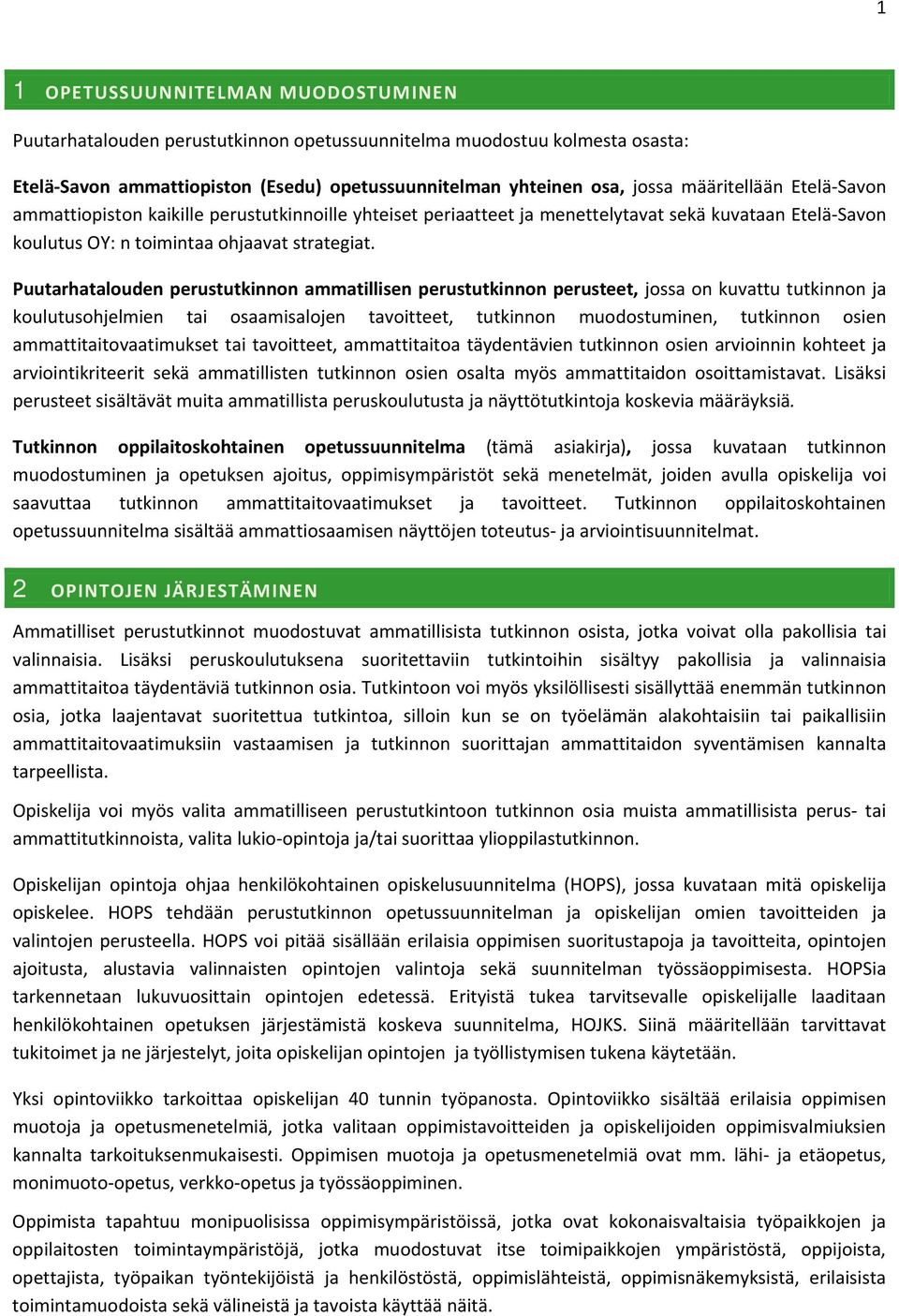 Puutarhatalouden perustutkinnon ammatillisen perustutkinnon perusteet, jossa on kuvattu tutkinnon ja koulutusohjelmien tai osaamisalojen tavoitteet, tutkinnon muodostuminen, tutkinnon osien