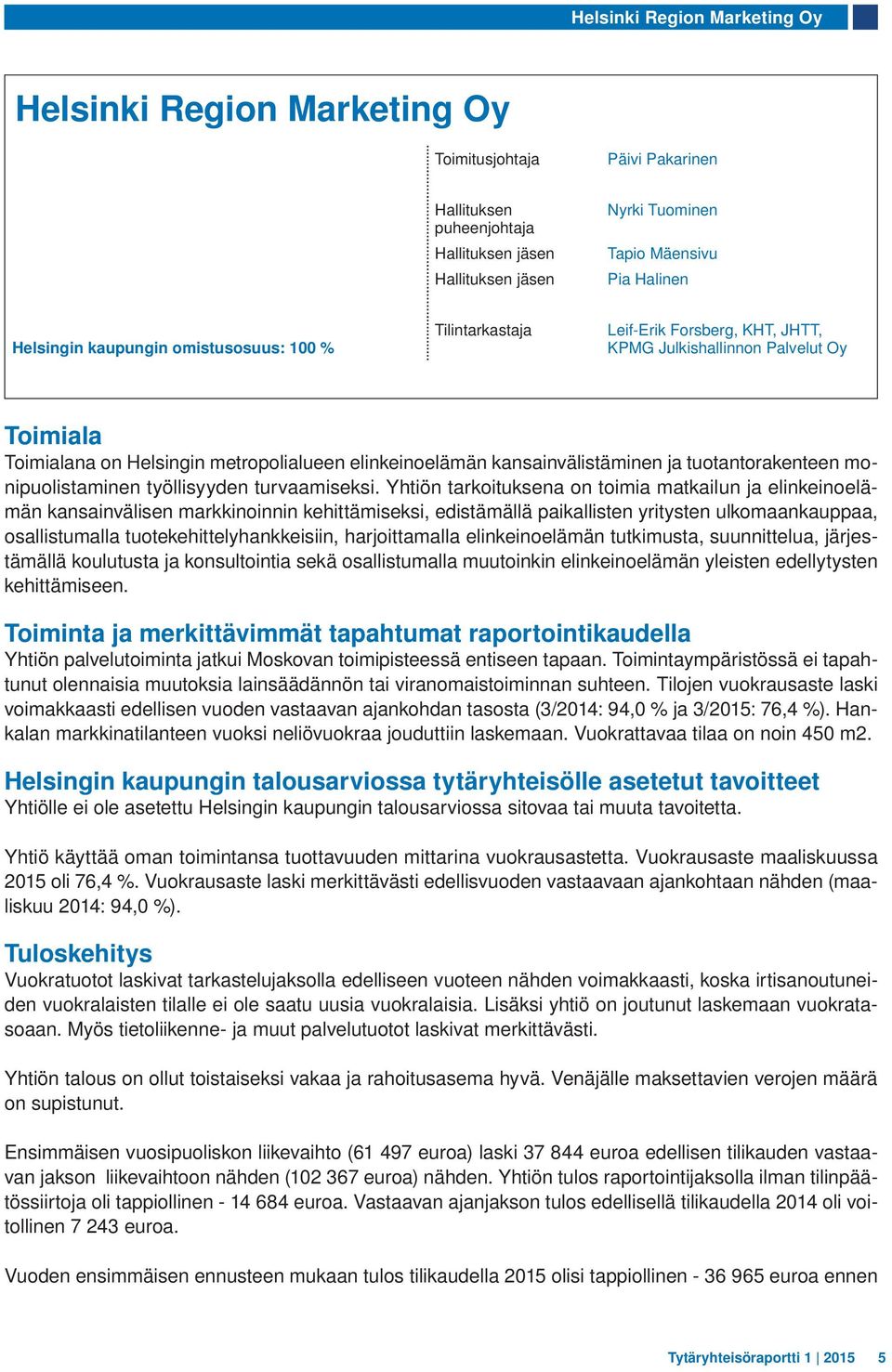 kansainvälistäminen ja tuotantorakenteen monipuolistaminen työllisyyden turvaamiseksi.