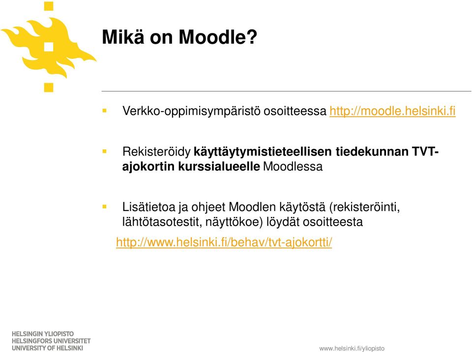 kurssialueelle Moodlessa Lisätietoa ja ohjeet Moodlen käytöstä