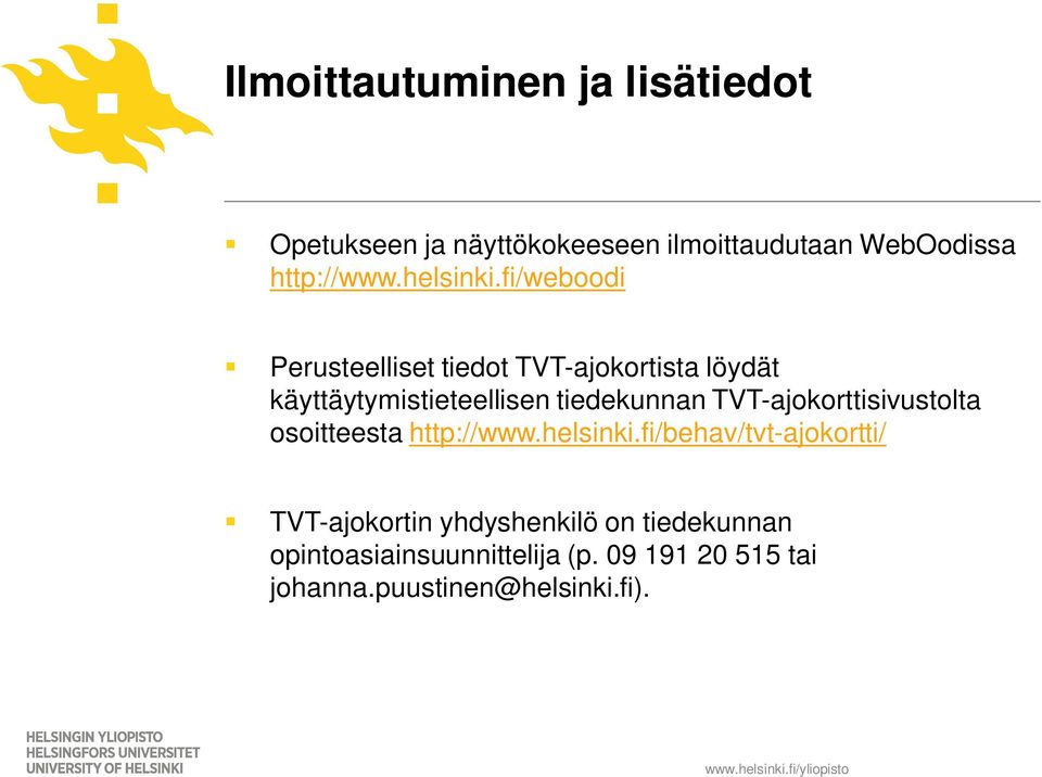 fi/weboodi Perusteelliset tiedot TVT-ajokortista löydät käyttäytymistieteellisen tiedekunnan