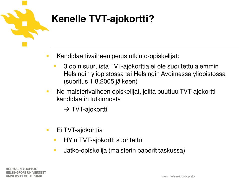 aiemmin Helsingin yliopistossa tai Helsingin Avoimessa yliopistossa (suoritus 1.8.