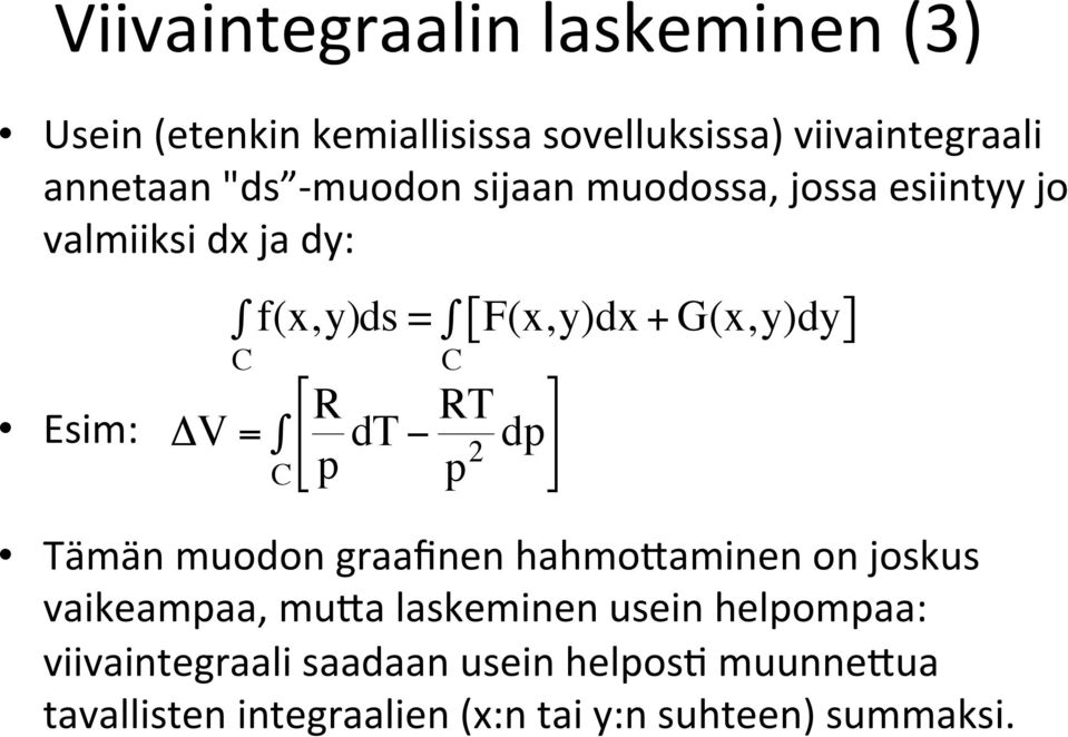 % R p RT dt p 2 dp ' ) ( [ ] Tämän muodon graafinen hahmo@aminen on joskus vaikeampaa, mu@a laskeminen usein