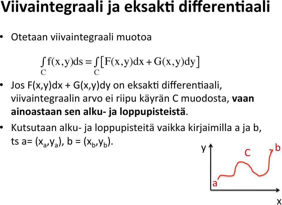 viivaintegraalin arvo ei riipu käyrän muodosta, vaan ainoastaan sen alku- ja