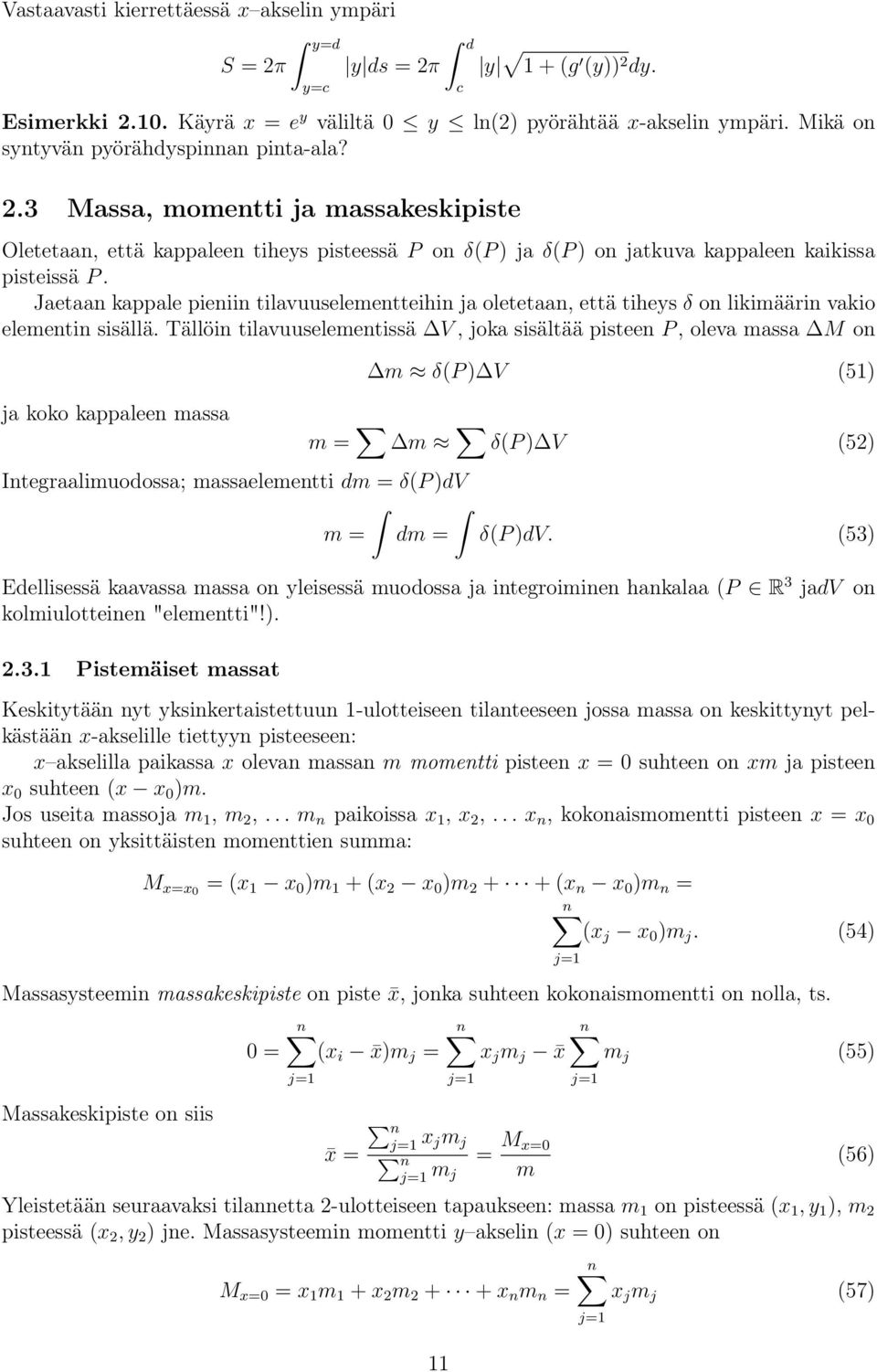 Jetn kpple pieniin tilvuuselementteihin j oletetn, että tiheys δ on likimäärin vkio elementin sisällä.