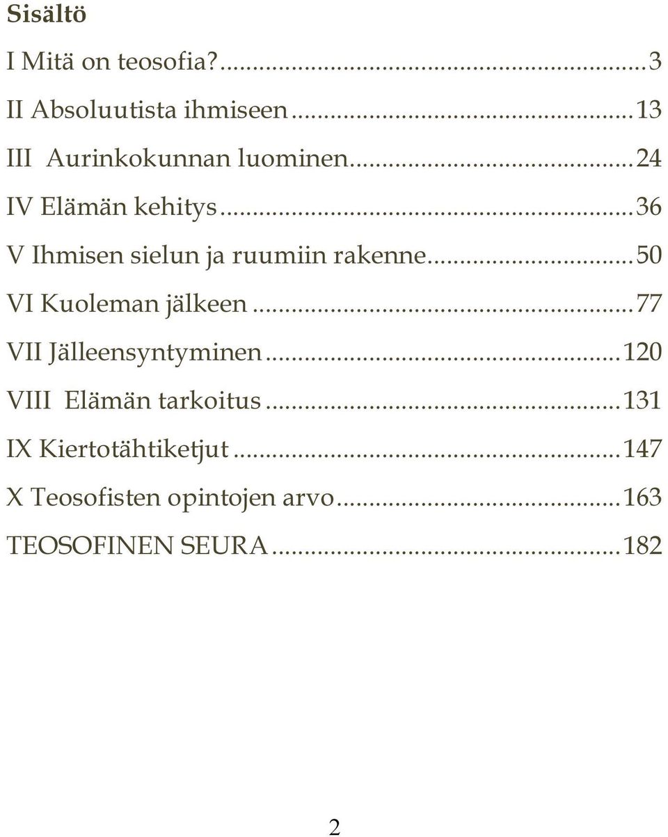 .. 36 V Ihmisen sielun ja ruumiin rakenne... 50 VI Kuoleman jälkeen.