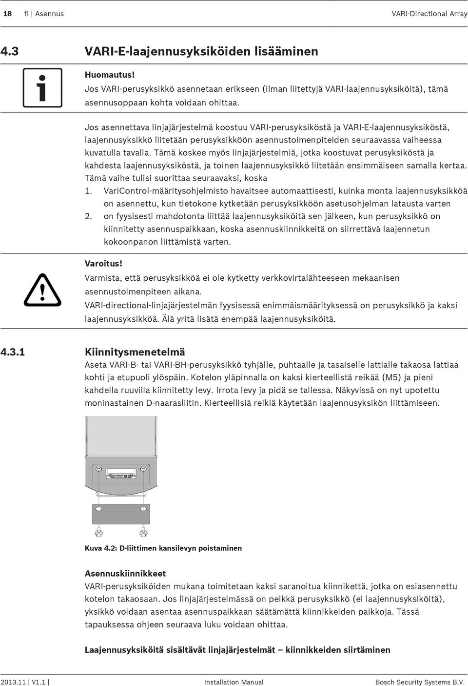 Jos asennettava linjajärjestelmä koostuu VARI-perusyksiköstä ja VARI-E-laajennusyksiköstä, laajennusyksikkö liitetään perusyksikköön asennustoimenpiteiden seuraavassa vaiheessa kuvatulla tavalla.