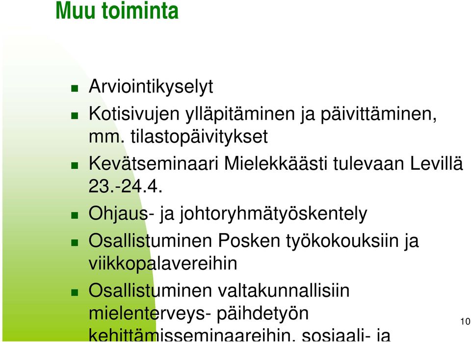 4. Ohjaus- ja johtoryhmätyöskentely Osallistuminen Posken työkokouksiin ja