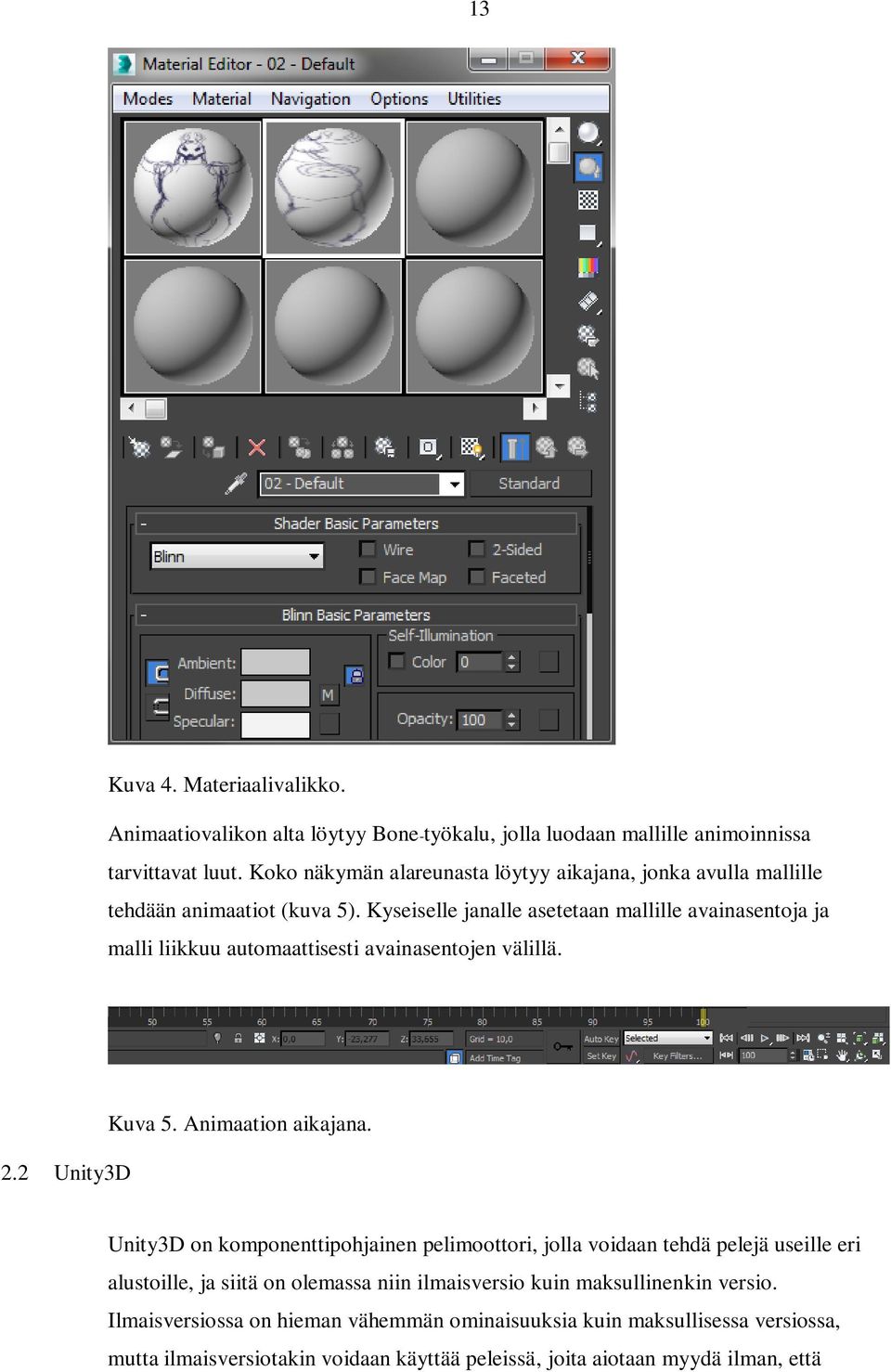 Kyseiselle janalle asetetaan mallille avainasentoja ja malli liikkuu automaattisesti avainasentojen välillä. 2.2 Unity3D Kuva 5. Animaation aikajana.