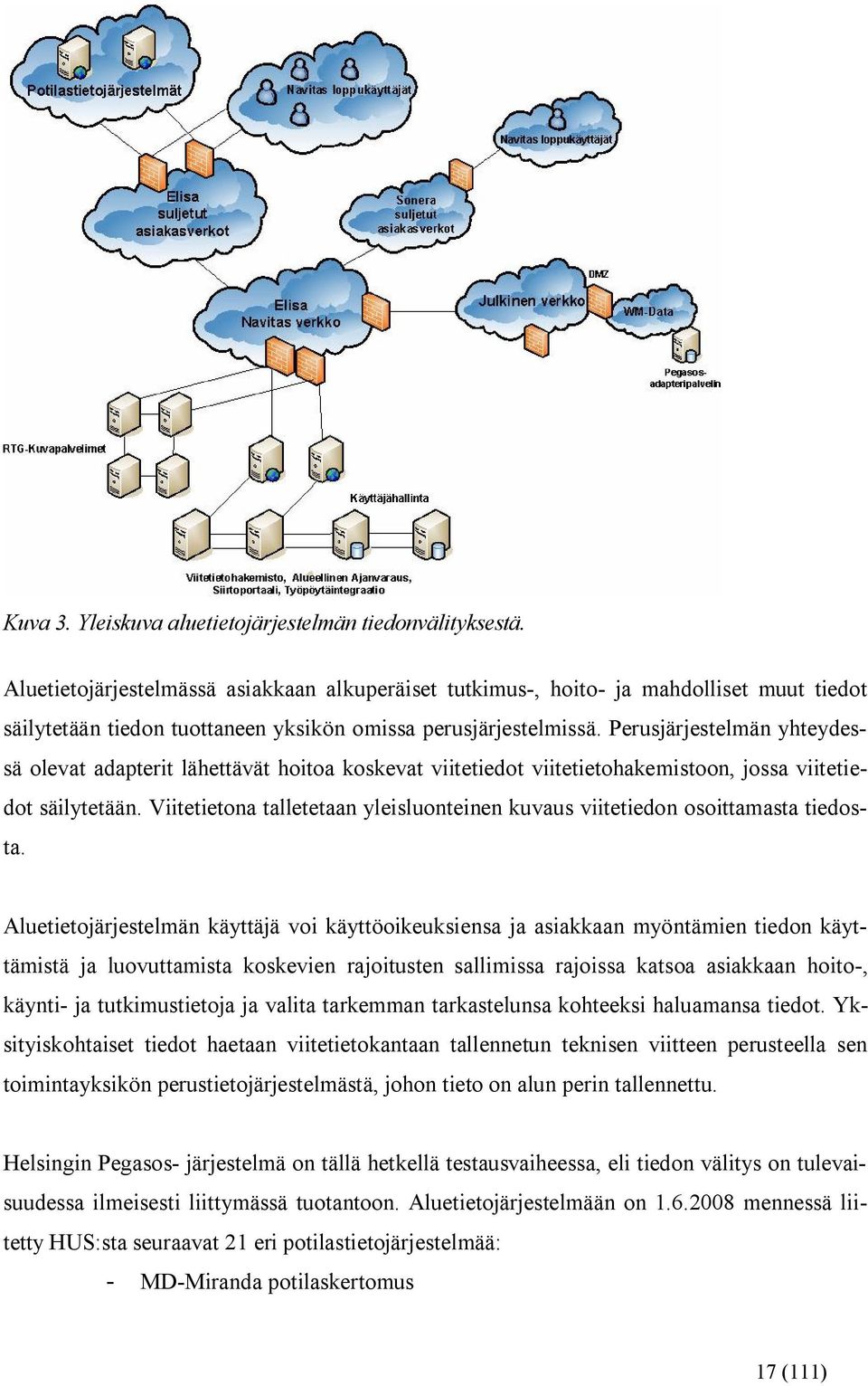 Perusjärjestelmän yhteydessä olevat adapterit lähettävät hoitoa koskevat viitetiedot viitetietohakemistoon, jossa viitetiedot säilytetään.