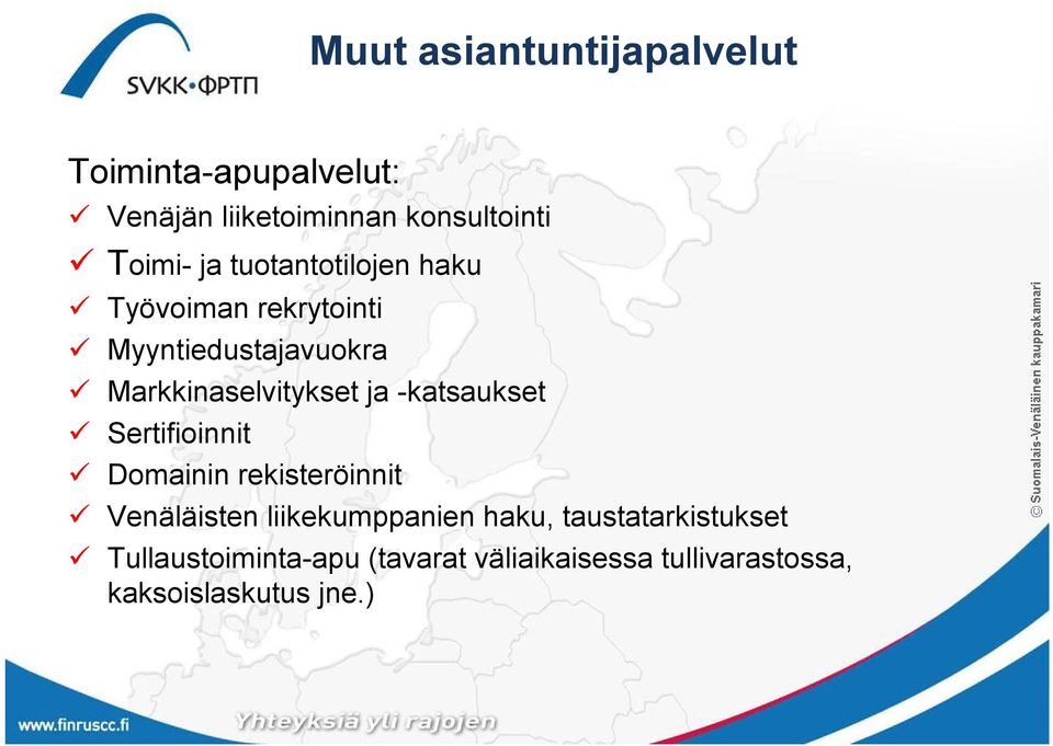 -katsaukset Sertifioinnit Domainin rekisteröinnit Venäläisten liikekumppanien haku,