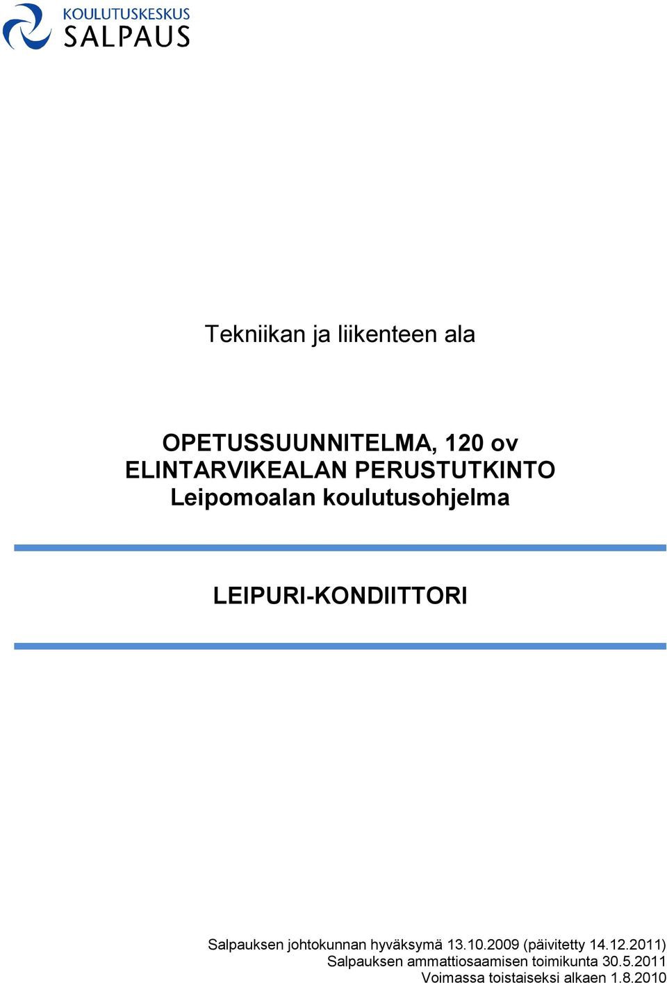 Salpauksen johtokunnan hyväksymä 13.10.2009 (päivitetty 14.12.