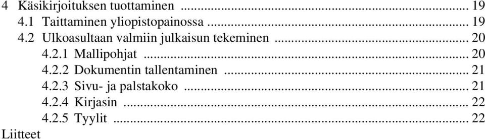 2 Ulkoasultaan valmiin julkaisun tekeminen... 20 4.2.1 Mallipohjat.