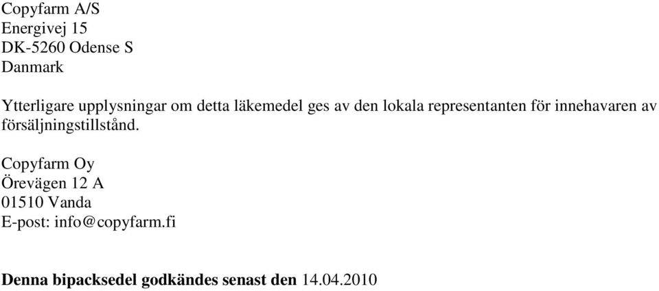 innehavaren av försäljningstillstånd.