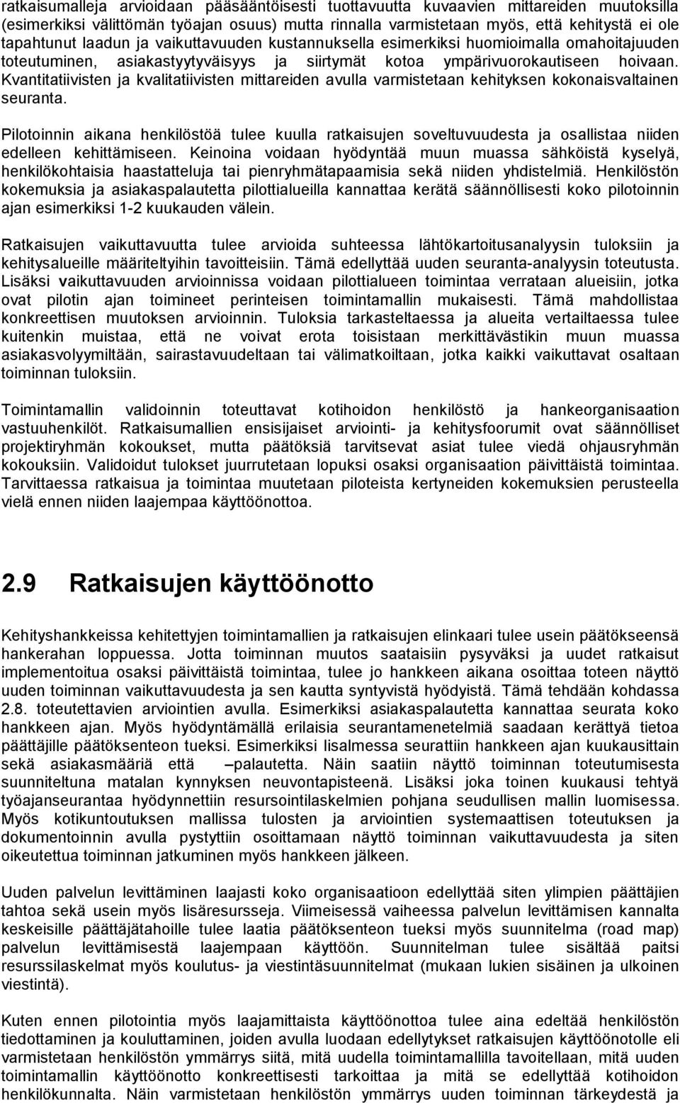 Kvantitatiivisten ja kvalitatiivisten mittareiden avulla varmistetaan kehityksen kokonaisvaltainen seuranta.