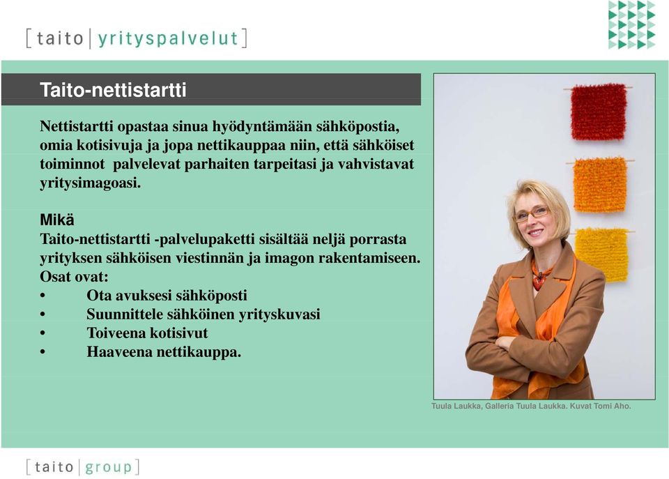 Mikä Taito-nettistartti -palvelupaketti sisältää neljä porrasta yrityksen y sähköisen viestinnän ja imagon rakentamiseen.