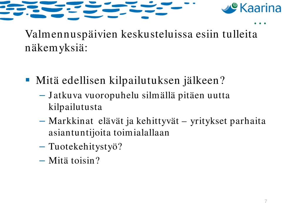 Jatkuva vuoropuhelu silmällä pitäen uutta kilpailutusta Markkinat