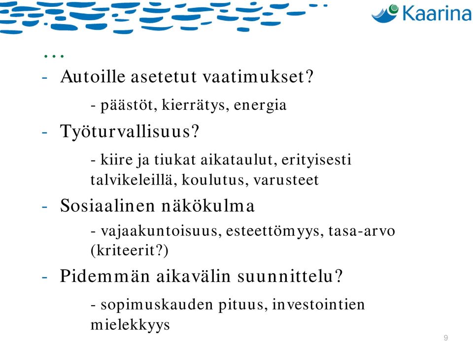 Sosiaalinen näkökulma - vajaakuntoisuus, esteettömyys, tasa-arvo (kriteerit?