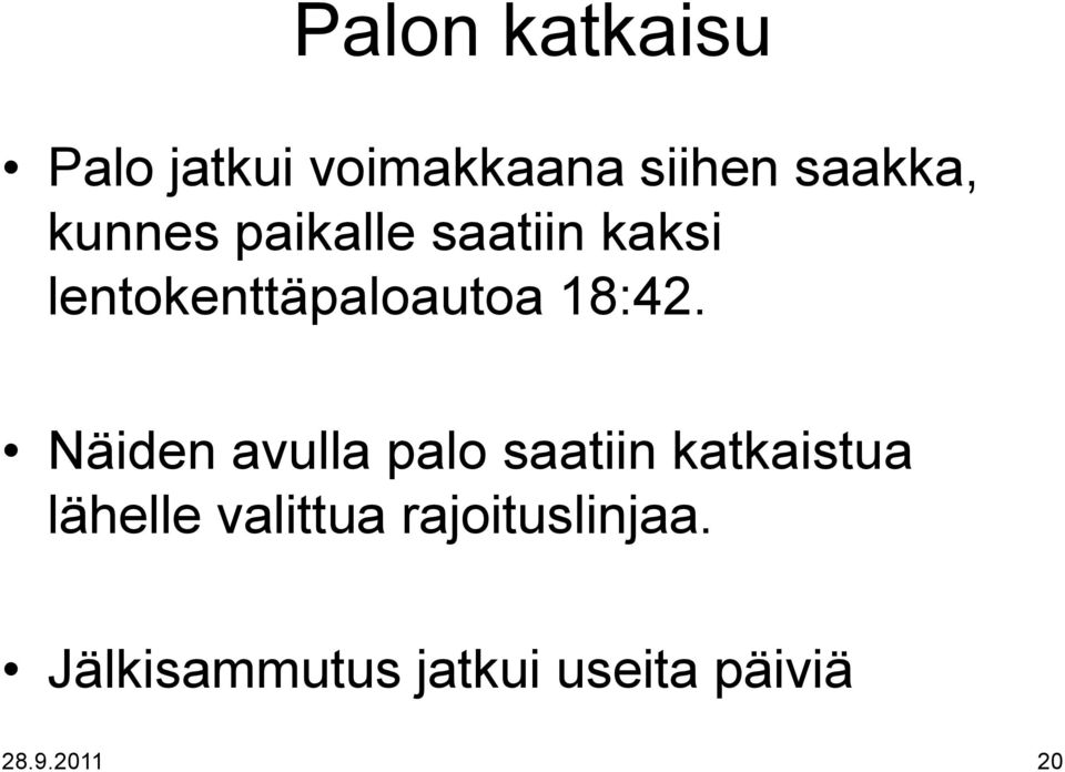 Näiden avulla palo saatiin katkaistua lähelle valittua