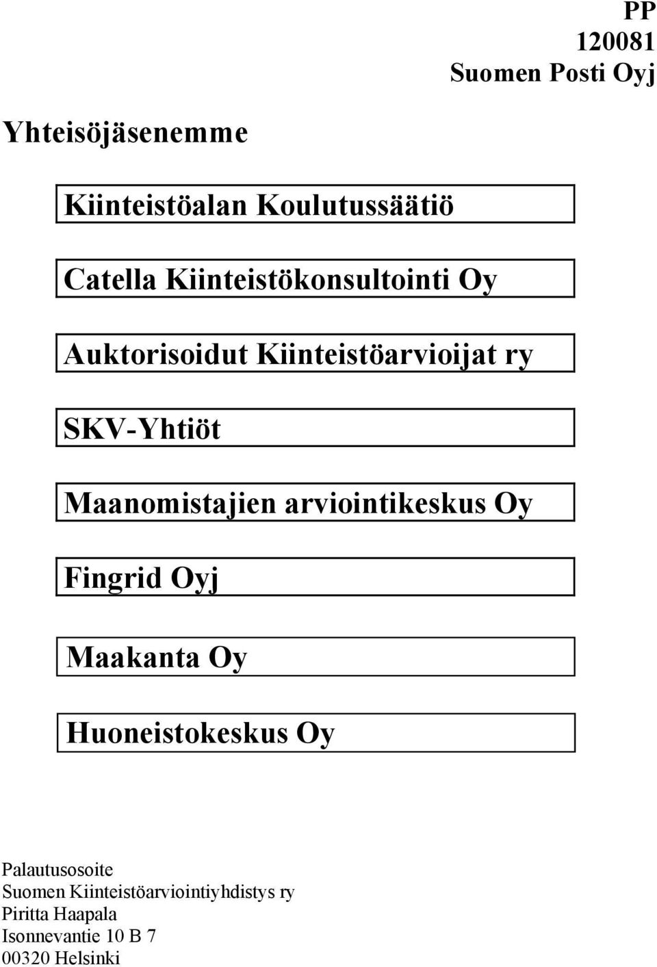 Maanomistajien arviointikeskus Oy Fingrid Oyj Maakanta Oy Huoneistokeskus Oy