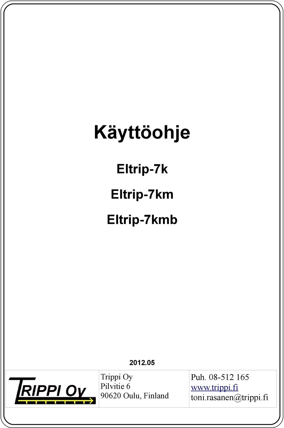 05 Trippi Oy Pilvitie 6 90620 Oulu,