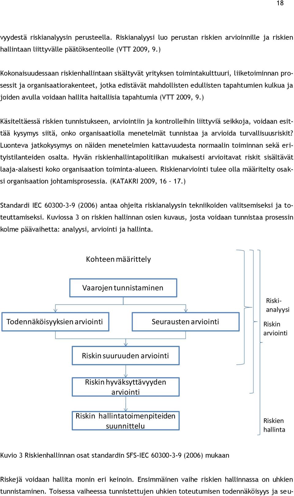 avulla voidaan hallita haitallisia tapahtumia (VTT 2009, 9.