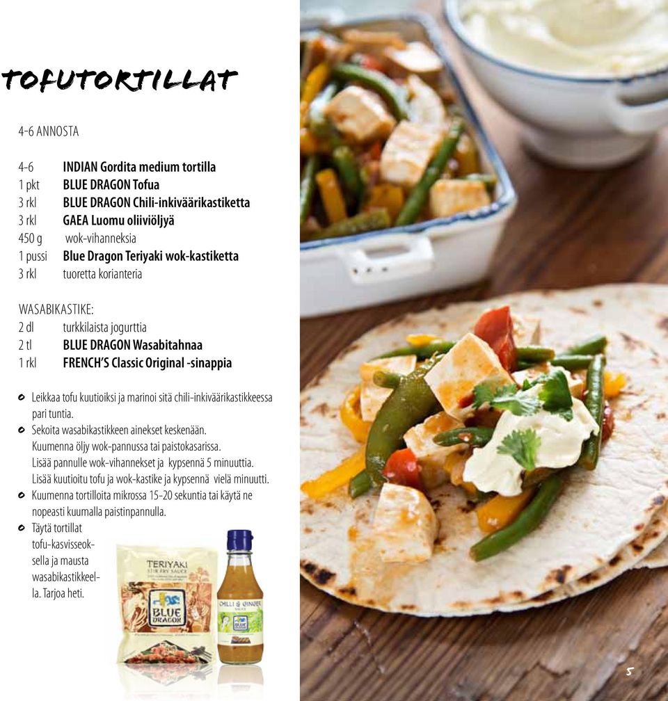 marinoi sitä chili-inkiväärikastikkeessa pari tuntia. O Sekoita wasabikastikkeen ainekset keskenään. Kuumenna öljy wok-pannussa tai paistokasarissa.
