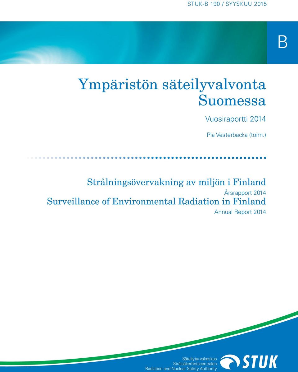 ) Strålningsövervakning av miljön i Finland Årsrapport 2014 Surveillance of