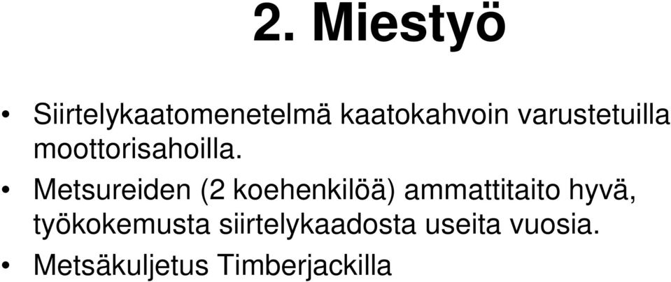 Metsureiden (2 koehenkilöä) ammattitaito hyvä,