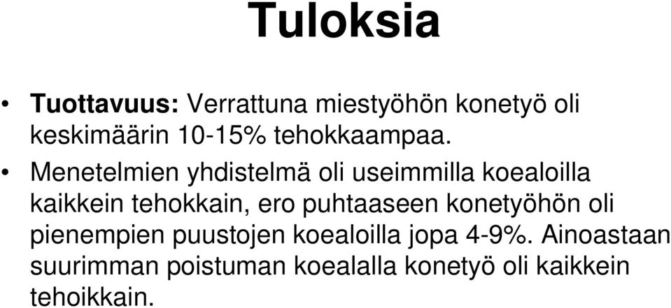 Menetelmien yhdistelmä oli useimmilla koealoilla kaikkein tehokkain, ero