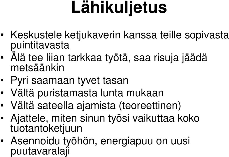 puristamasta lunta mukaan Vältä sateella ajamista (teoreettinen) Ajattele, miten