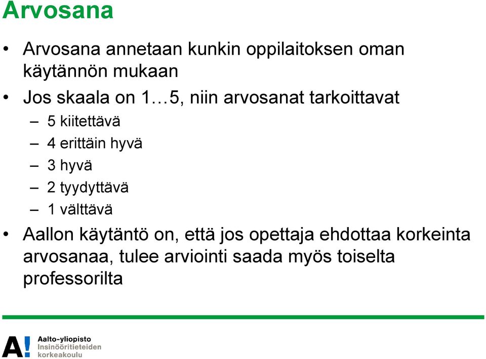 hyvä 2 tyydyttävä 1 välttävä Aallon käytäntö on, että jos opettaja