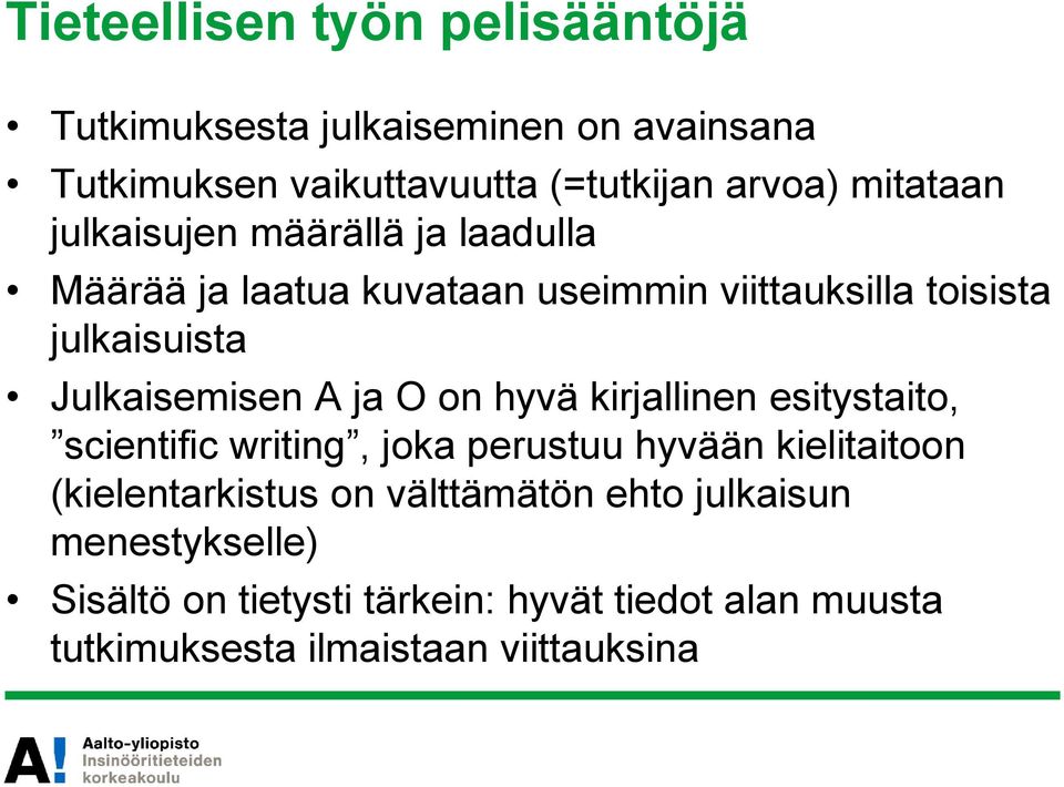 Julkaisemisen A ja O on hyvä kirjallinen esitystaito, scientific writing, joka perustuu hyvään kielitaitoon