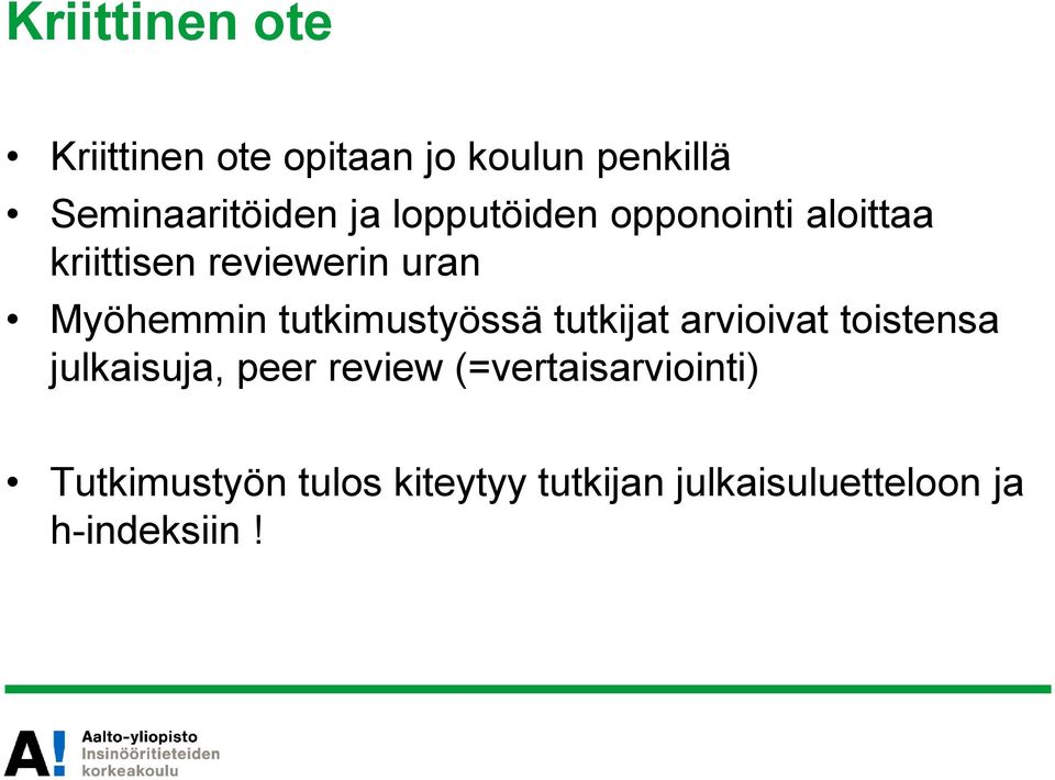 tutkimustyössä tutkijat arvioivat toistensa julkaisuja, peer review