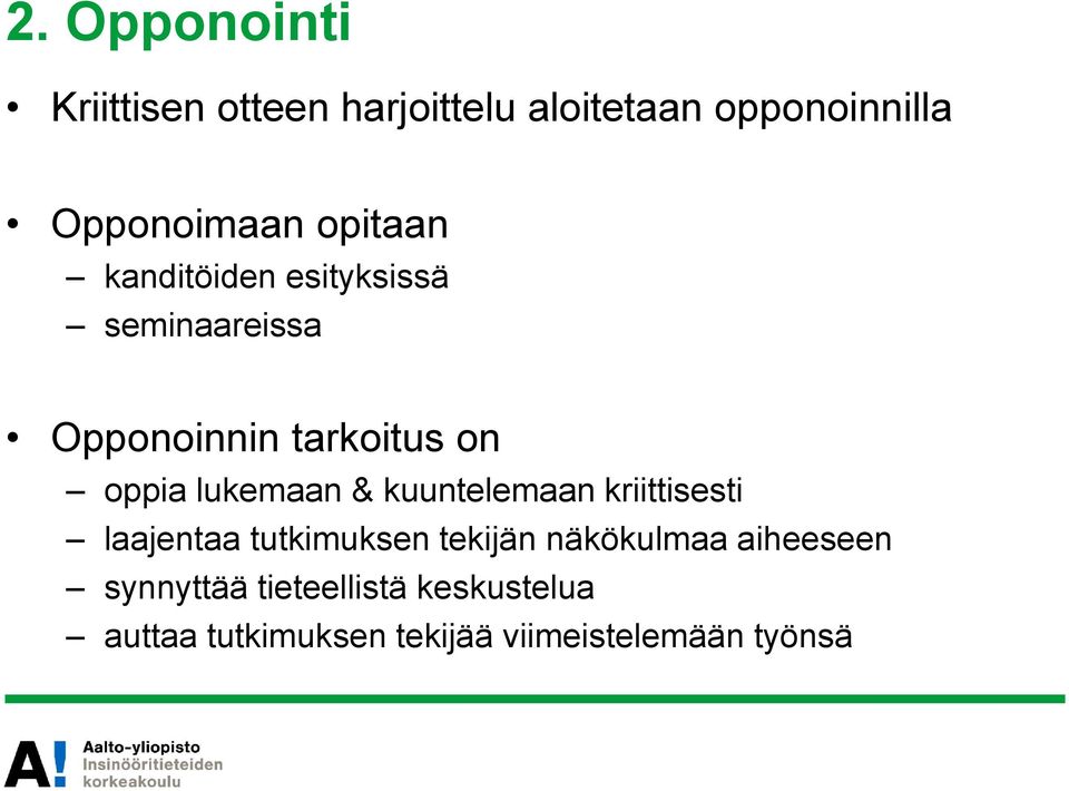 lukemaan & kuuntelemaan kriittisesti laajentaa tutkimuksen tekijän näkökulmaa