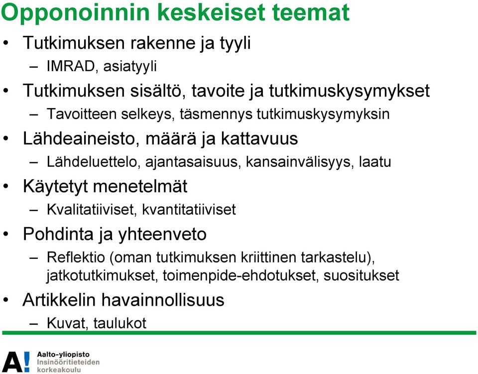 ajantasaisuus, kansainvälisyys, laatu Käytetyt menetelmät Kvalitatiiviset, kvantitatiiviset Pohdinta ja yhteenveto