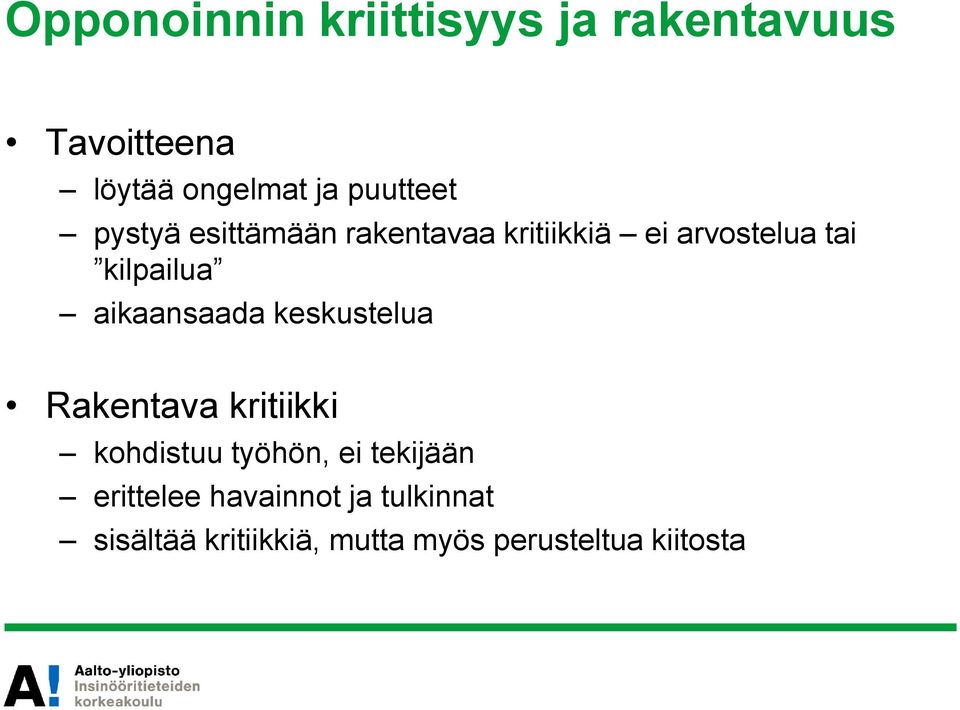 aikaansaada keskustelua Rakentava kritiikki kohdistuu työhön, ei tekijään