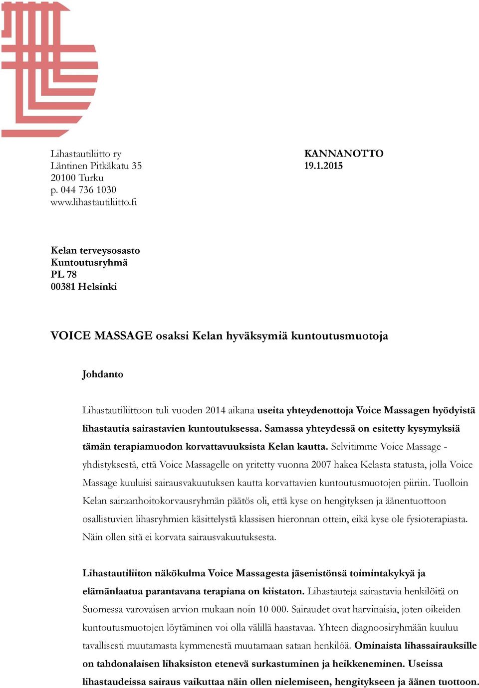 Massagen hyödyistä lihastautia sairastavien kuntoutuksessa. Samassa yhteydessä on esitetty kysymyksiä tämän terapiamuodon korvattavuuksista Kelan kautta.