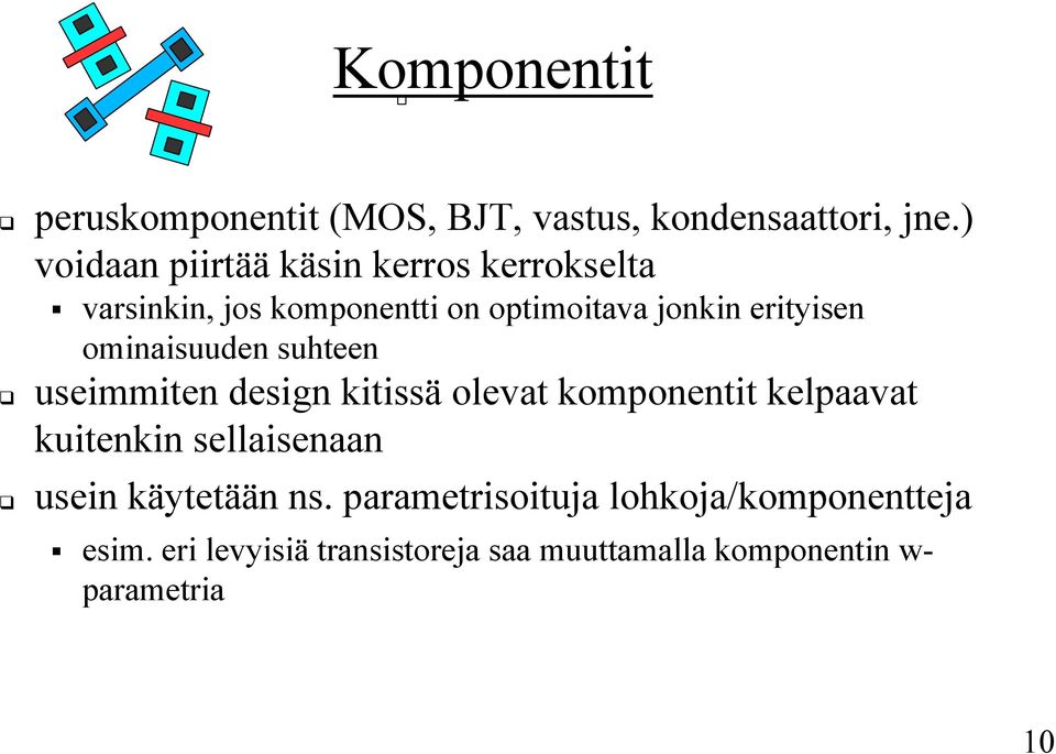 ominaisuuden suhteen useimmiten design kitissä olevat komponentit kelpaavat kuitenkin sellaisenaan