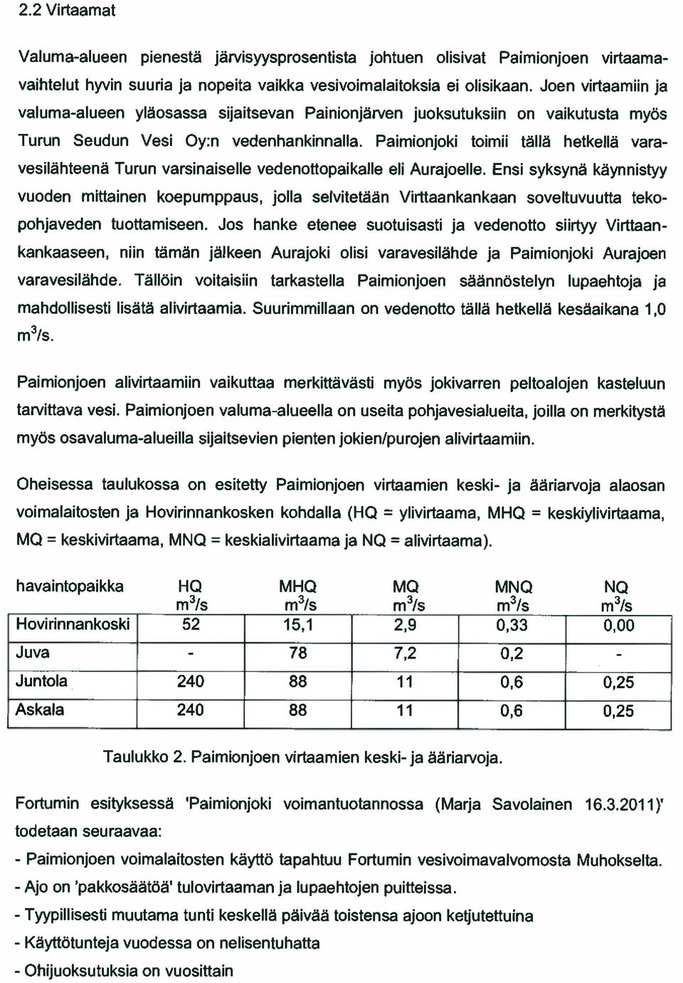 Paimionjoki toimu talla hetkella vara vesilahteena Turun varsinaiselle vedenottopaikalle eli Aurajoelle.