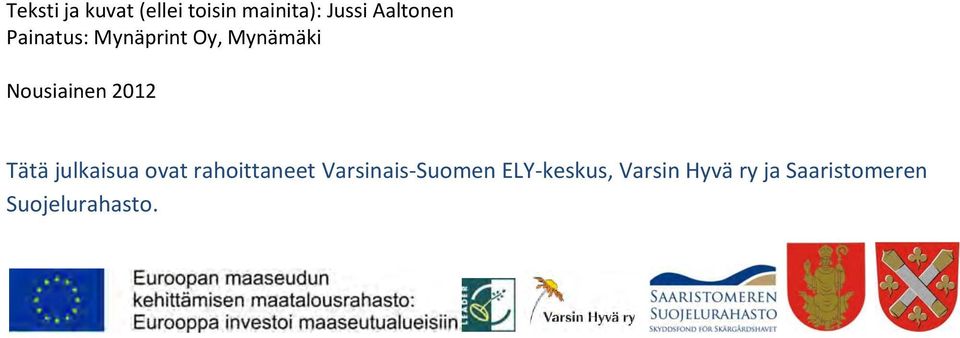 2012 Tätä julkaisua ovat rahoittaneet