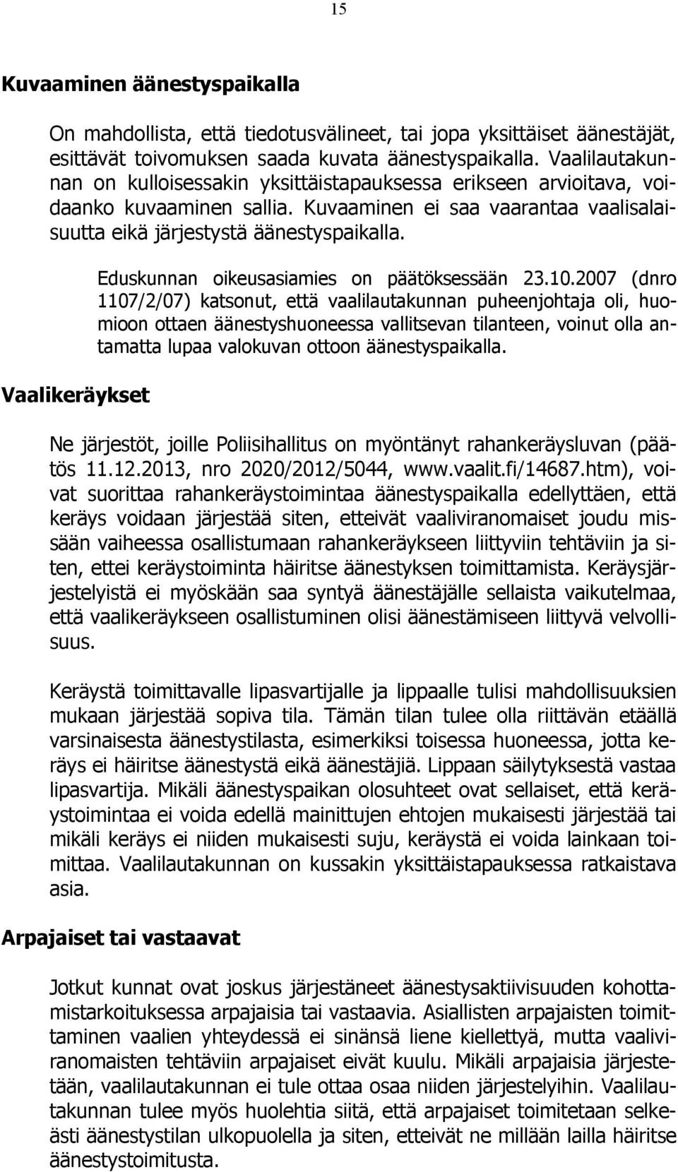 Vaalikeräykset Eduskunnan oikeusasiamies on päätöksessään 23.10.