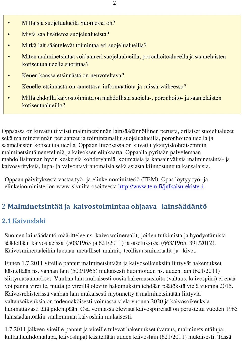 Kenelle etsinnästä on annettava informaatiota ja missä vaiheessa? Millä ehdoilla kaivostoiminta on mahdollista suojelu-, poronhoito- ja saamelaisten kotiseutualueilla?