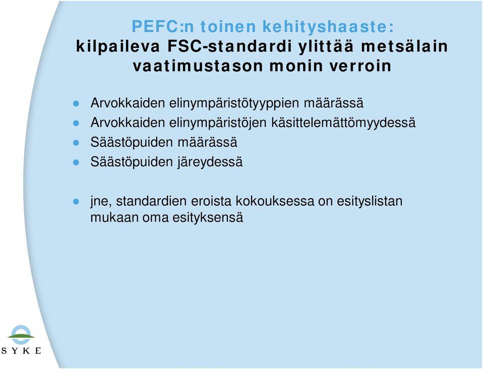 Arvokkaiden elinympäristöjen käsittelemättömyydessä Säästöpuiden määrässä