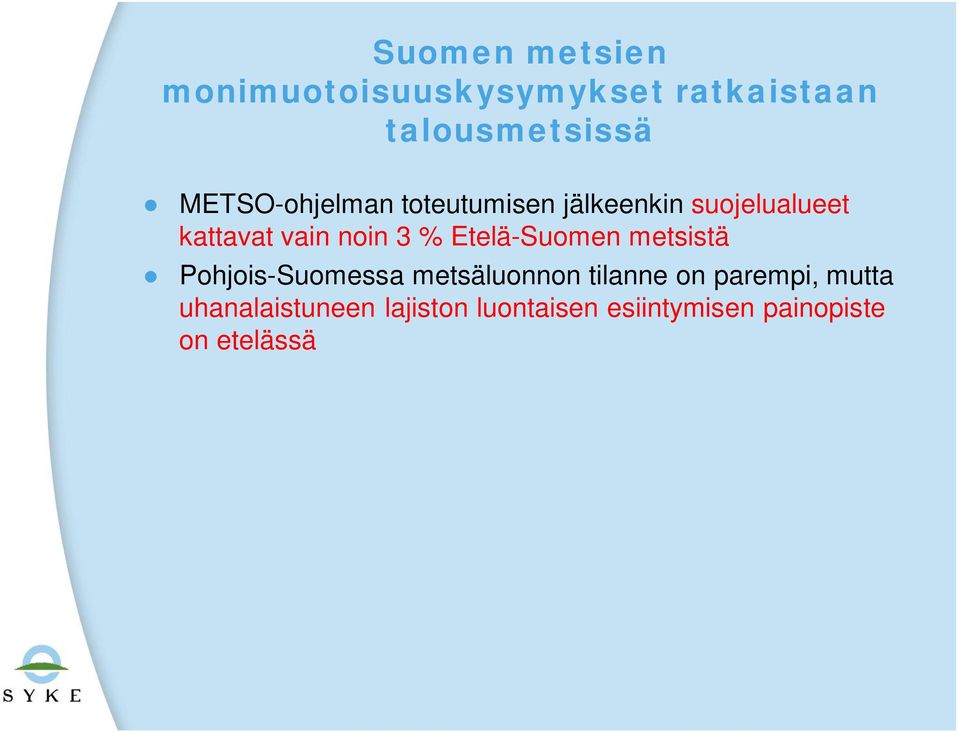 3 % Etelä-Suomen metsistä Pohjois-Suomessa metsäluonnon tilanne on