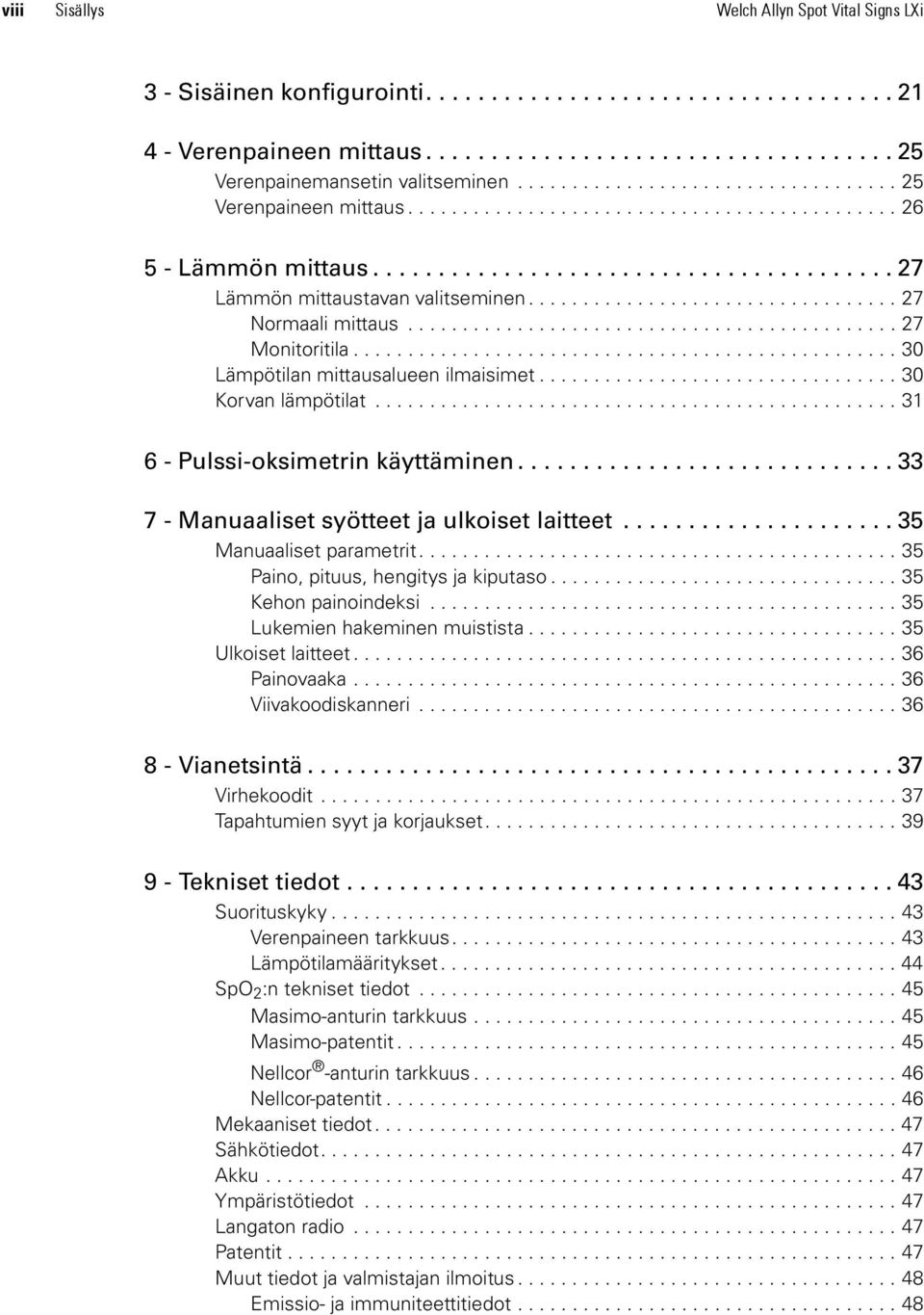 ................................. 27 Normaali mittaus............................................. 27 Monitoritila.................................................. 30 Lämpötilan mittausalueen ilmaisimet.