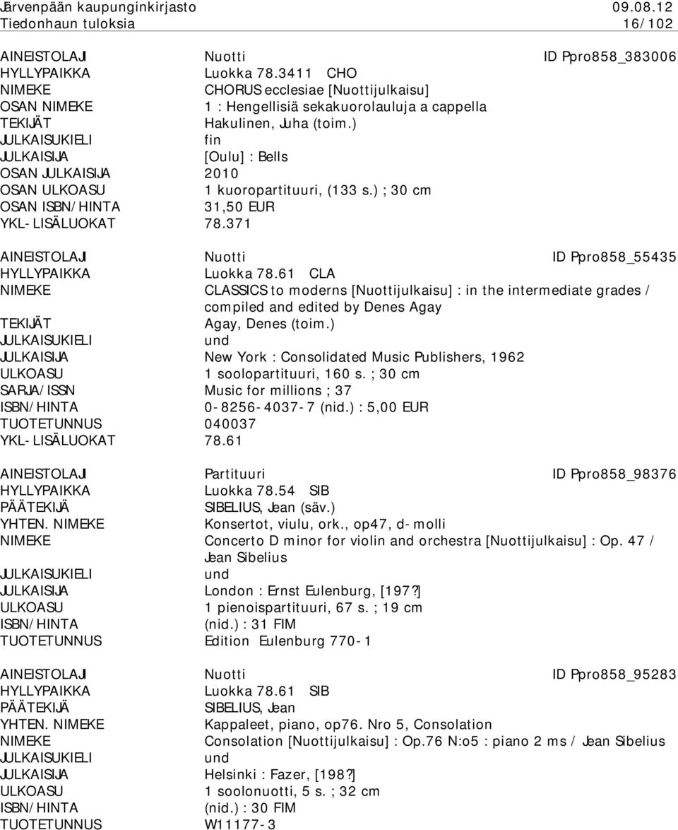 61 CLA CLASSICS to moderns [Nuottijulkaisu] : in the intermediate grades / compiled and edited by Denes Agay EKIJÄT Agay, Denes (toim.