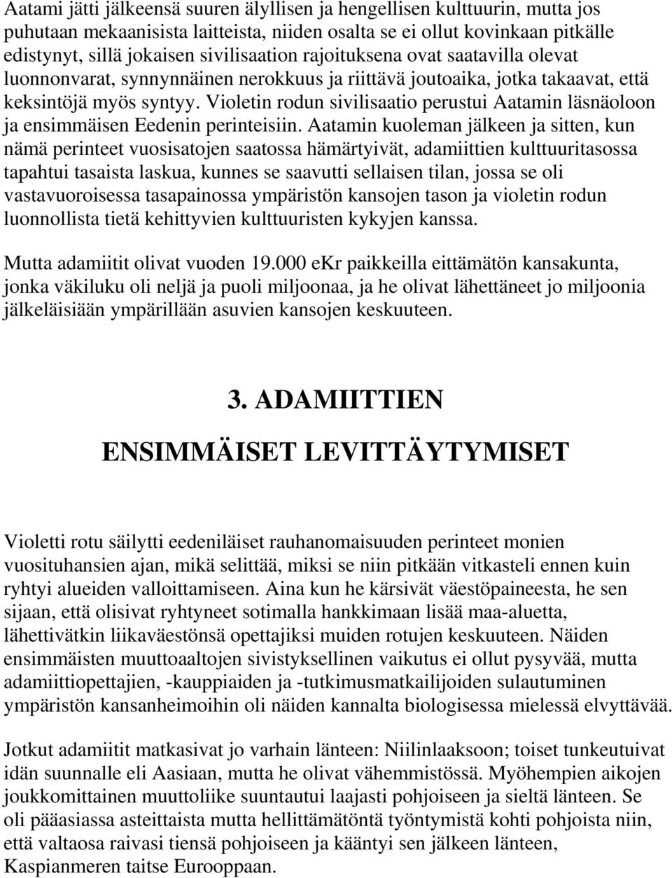 Violetin rodun sivilisaatio perustui Aatamin läsnäoloon ja ensimmäisen Eedenin perinteisiin.